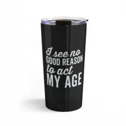 EnvyArt Reason Act My Age Travel Mug 20 Oz Stainless Steel Travel Mug - Deny Designs -Deny Designs Shop GUEST edafc663 ac00 4bb6 a28a 31e4e935f295